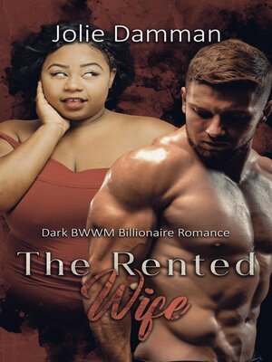 cover image of The Rented Wife--Dark BWWM Billionaire Romance